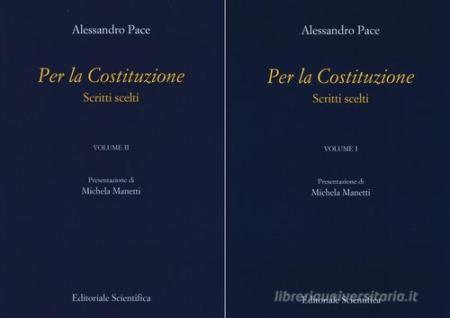 Per la Costituzione. Scritti scelti vol.1-2 di Alessandro Pace edito da Editoriale Scientifica