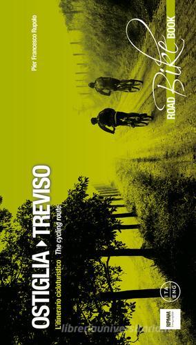 Ostiglia Treviso. L'itinerario cicloturistico-The cycling route. Ediz. multilingue di P. Francesco Rupolo edito da Rupolo