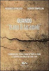 Quando «trano il taramoti». Fenomenologia, teorie e paure di fronte al sisma. La sequenza bolognese del 1504-1505 di Pierangelo Pancaldi, Alberto Tampellini edito da Maglio Editore