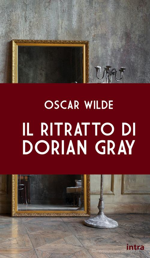 Il ritratto di Dorian Gray di Oscar Wilde edito da Intra