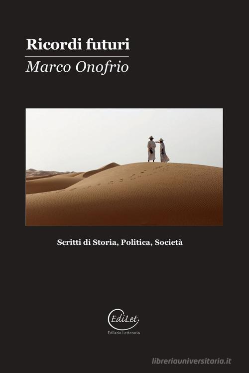 Ricordi futuri. Scritti di storia, politica, società di Marco Onofrio edito da Edilazio