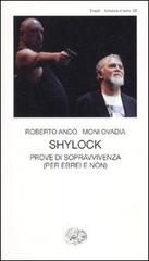 Shylock. Prove di sopravvivenza (per ebrei e non) di Roberto Andò, Moni Ovadia edito da Einaudi