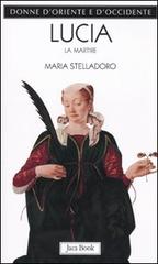 Lucia. La martire di Maria Stelladoro edito da Jaca Book