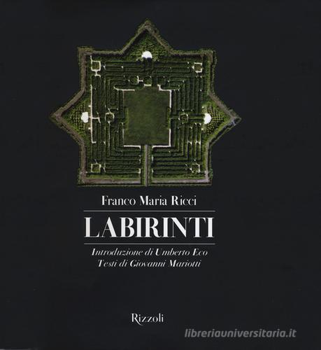 Labirinti. Ediz. illustrata di Franco Maria Ricci, Giovanni Mariotti edito da Rizzoli