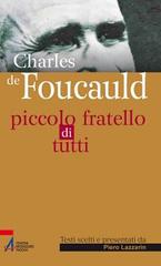 Charles de Foucauld. Piccolo fratello di tutti edito da EMP