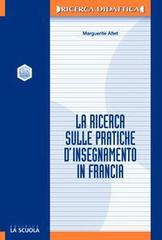 La ricerca sulle pratiche d'insegnamento in Francia di Marguerite Altet edito da La Scuola SEI