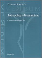 Antropologia di comunione. L'attualità della «Gaudium et Spes» di Francesco Brancaccio edito da Rubbettino