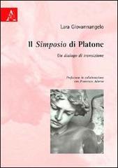 Il Simposio di Platone. Un dialogo di transizione di Lara Giovannangelo edito da Aracne