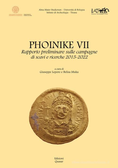 Phoinike VII. Rapporto preliminare sulle campagne di scavi e ricerche 2015-2022 edito da Quasar