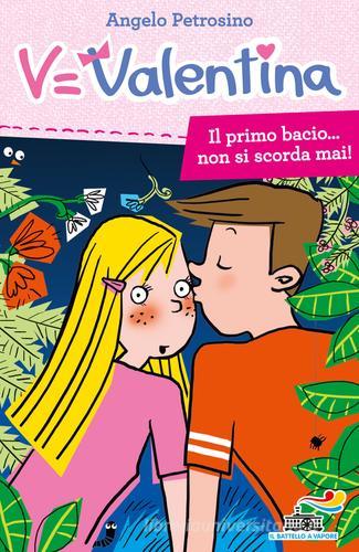 Il primo bacio... non si scorda mai! di Angelo Petrosino edito da Piemme