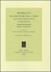 Mobilità dei mestieri del libro tra Quattrocento e Seicento. Convegno internazionale (Roma, 14-16 marzo 2012). Ediz. italiana, francese e spagnola edito da Fabrizio Serra Editore