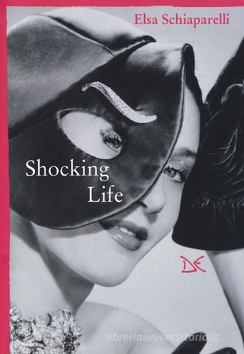 Shocking life di Elsa Schiaparelli edito da Donzelli