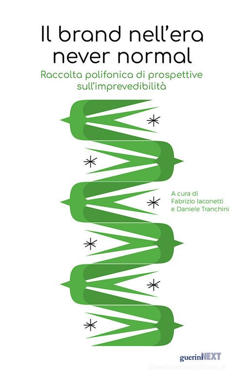 Il brand nell'era never normal. Raccolta polifonica di prospettive sull'imprevedibilità edito da Guerini Next