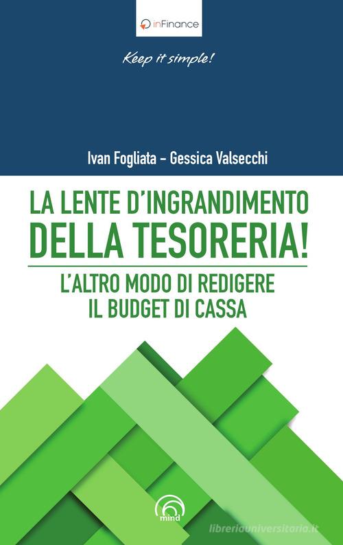 La lente d'ingrandimento della tesoreria! di Ivan Fogliata, Gessica Valsecchi edito da Mind Edizioni