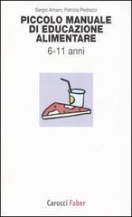 Piccolo manuale di educazione alimentare. Da 6 a 11 anni di Sergio Amarri, Patrizia Pedrazzi edito da Carocci