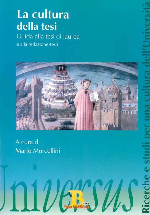 La cultura della tesi. La scrittura come esperienza formativa e scientifica. Guida alla tesi di laurea e alla redazione-testi edito da Pensa Multimedia