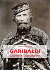 Garibaldi. L'uomo e il condottiero di Giovanni Delle Donne edito da Webster Press