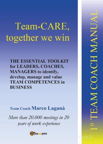 Team-CARE, together we win di Marco Laganà edito da Youcanprint