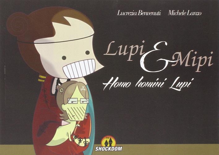Lupi & mipi. Homo homini lupi di Lucrezia Benvenuti, Michele Lanzo edito da Shockdom