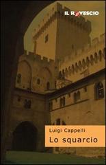 Lo squarcio di Luigi Cappelli edito da Il Rovescio