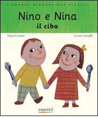Nino e Nina. Il cibo di Vilma Costetti, Loretta Serofilli edito da Esserci