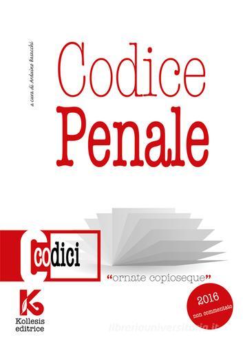 Codice penale non commentato. Il nuovo codice penale aggiornato di Arduino Basacchi edito da Kollesis Editrice