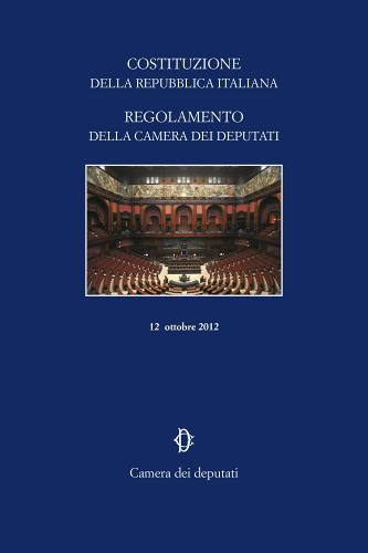 Costituzione della Repubblica italiana. Regolamento della Camera dei Deputati edito da Camera dei Deputati