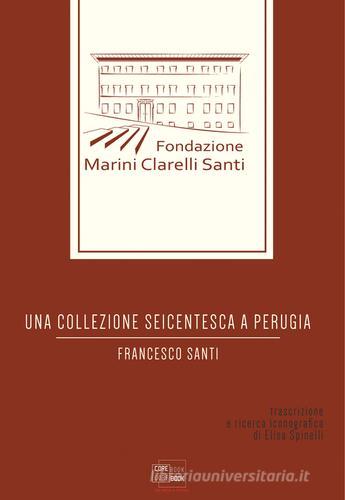 Una collezione seicentesca a Perugia di Francesco Santi edito da CoreBook
