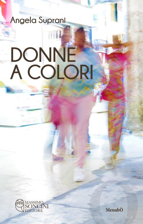 Donne a colori di Angela Suprani edito da Massimo Soncini