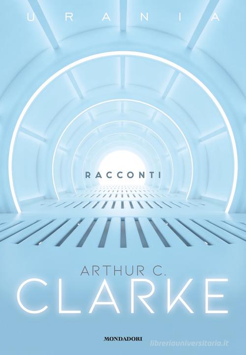 Racconti di Arthur C. Clarke edito da Mondadori