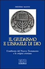 Il giudaismo e l'Israele di Dio. L'ambiente del Nuovo Testamento e le origini cristiane di Frédéric Manns edito da EDB