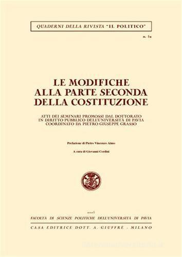 Le modifiche alla parte seconda della Costituzione. Atti dei Seminari promossi dal dottorato in diritto pubblico dell'Università di Pavia edito da Giuffrè