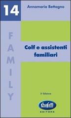 Colf e assistenti familiari di Annamaria Bettagno edito da Buffetti