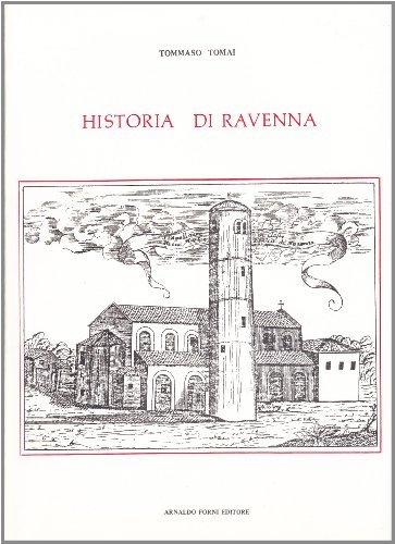 Historia di Ravenna (rist. anast. Ravenna, 1580) di Tommaso Tomai edito da Forni