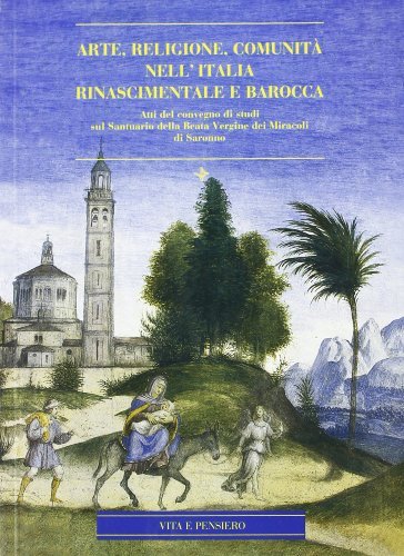 Arte, religione, comunità nell'Italia rinascimentale e barocca. Atti del Convegno di studi edito da Vita e Pensiero