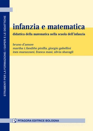 Infanzia e matematica. Didattica della matematica nella scuola dell'infanzia edito da Pitagora