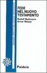 Fede nel Nuovo Testamento di Rudolf Bultmann, Artur Weiser edito da Paideia
