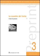 Lo scambio del limite. Sintesi di una ricerca più ampia di Orazio Carpenzano edito da Gangemi Editore