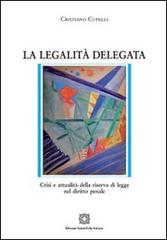 La legalità delegata di Cristiano Cupelli edito da Edizioni Scientifiche Italiane