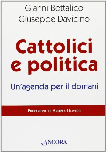 Cattolici e politica: un'agenda per il domani di Gianni Bottalico, Giuseppe Davicino edito da Ancora