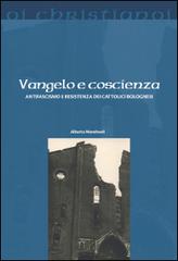 Vangelo e coscienza. Antifascismo e Resistenza dei cattolici bolognesi di Alberto Mandreoli edito da Il Pozzo di Giacobbe
