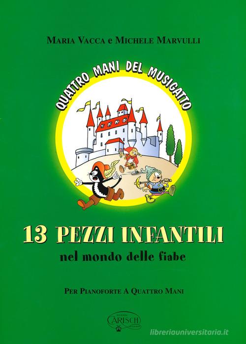 13 pezzi infantili del mondo delle fiabe. Per pianoforte a quattro mani di Maria Vacca, Michele Marvulli edito da Volontè & Co
