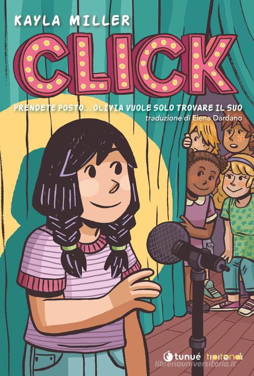 Click. Prendete posto. Olivia vuole solo trovare il suo di Kayla Miller edito da Tunué