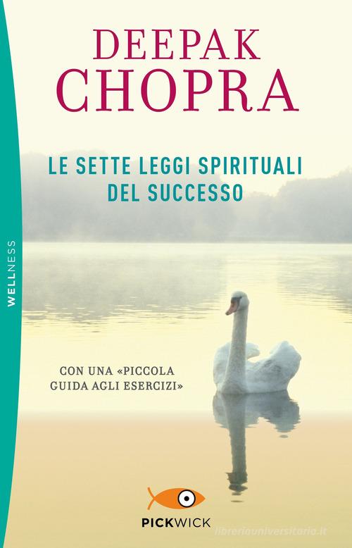 Le sette leggi spirituali del successo. Con «Piccola guida agli esercizi»  di Deepak Chopra: Bestseller in Pensiero e pratica - 9788868365240