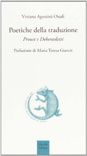 Poetiche della traduzione. Proust e Debenedetti di Viviana Agostini-Ouafi edito da Mucchi Editore