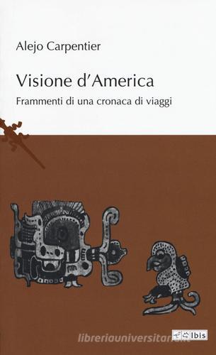 Visioni d'America di Alejo Carpentier edito da Ibis