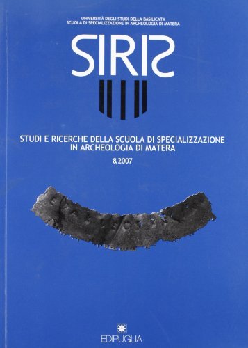 Siris. Studi e ricerche della Scuola di specializzazione in archeologia di Matera (2007) vol.8 edito da Edipuglia
