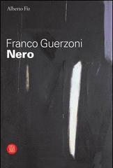 Franco Guerzoni. Nero. Catalogo della mostra (Milano, 29 settembre-29 ottobre 2005) di Alberto Fiz edito da Skira