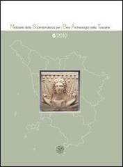 Notiziario della Soprintendenza per i Beni Archeologici della Toscana (2010) vol.6 edito da All'Insegna del Giglio
