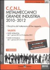 Metalmeccanici grande industria 2010-2012 edito da Finanze & Lavoro